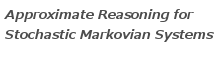 Approximate Reasoning for Stochastic Markovian Systems